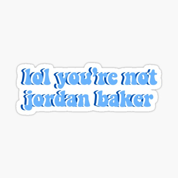 lol you're not jordan baker Sticker