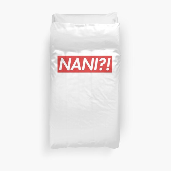 NANI?! SUPREME Duvet Cover