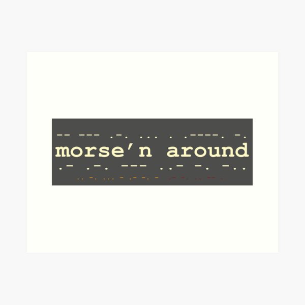 Morse'n Around! Art Print