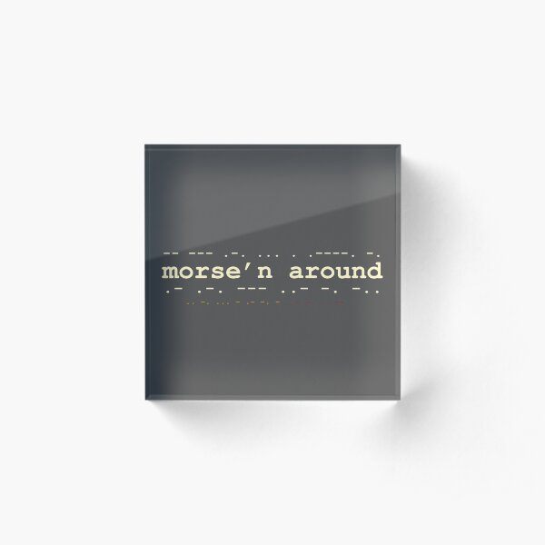 Morse'n Around! Acrylic Block