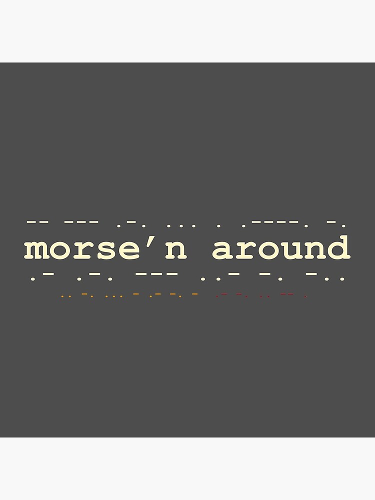 Morse'n Around! by mindofamonkey