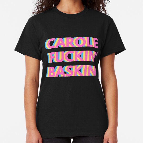 Carole Fuckin' Baskin Classic T-Shirt