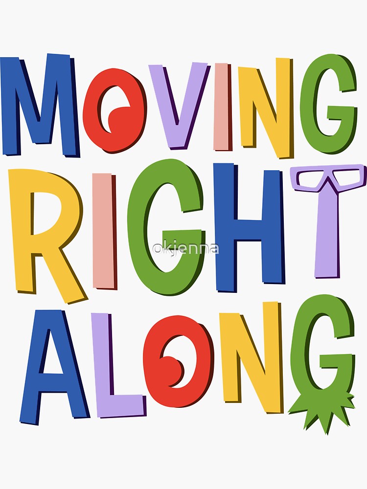  Moving Right Along Sticker For Sale By Okjenna Redbubble