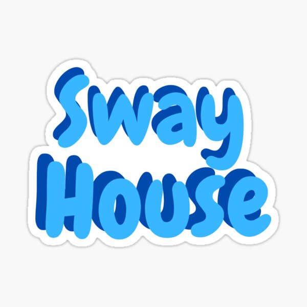 "sway house sticker" Sticker for Sale by deannadominguez Redbubble