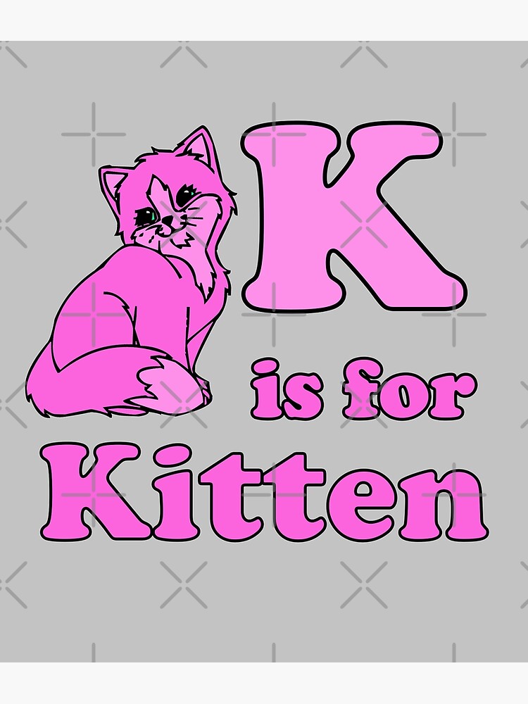 K is for kitten