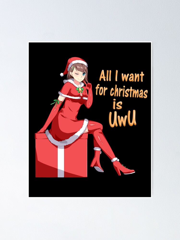 "All I Want for Christmas is UwU" Poster by MyTribeApparel  Redbubble