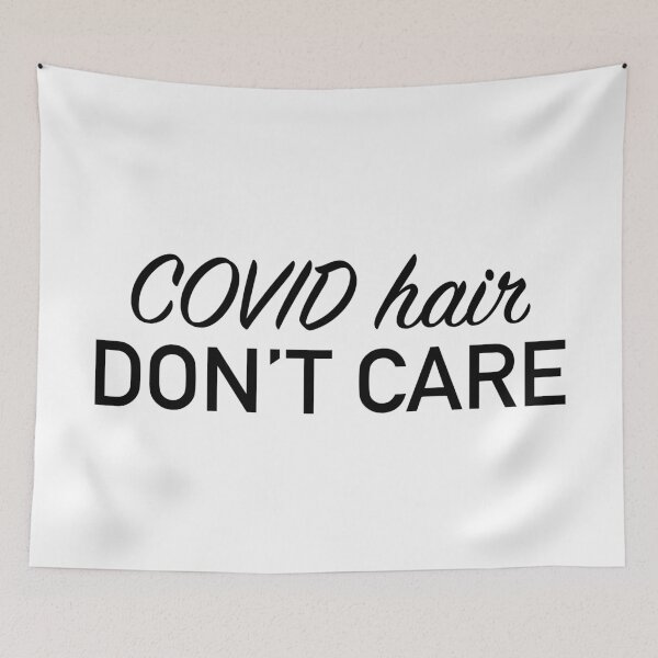 Item preview, COVID Hair Don't Care designed and sold by sglauvitz.