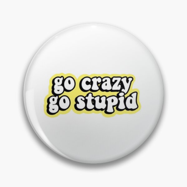 Item preview, Go crazy go stupid design designed and sold by stickerdesignss.