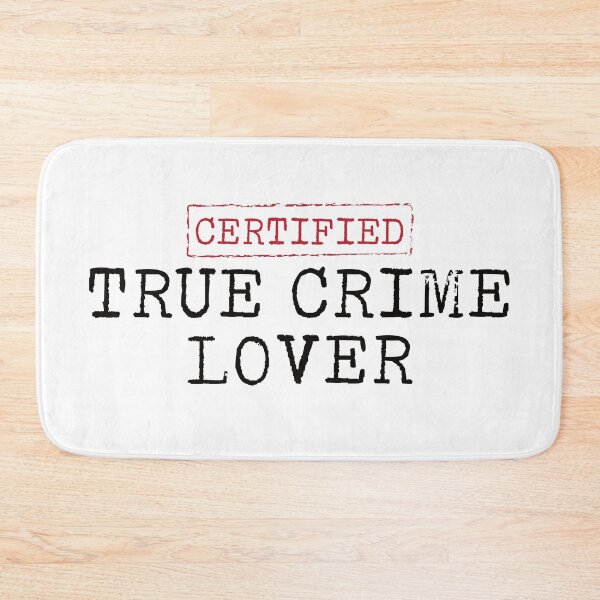 Item preview, Certified True Crime Lover designed and sold by teesaurus.
