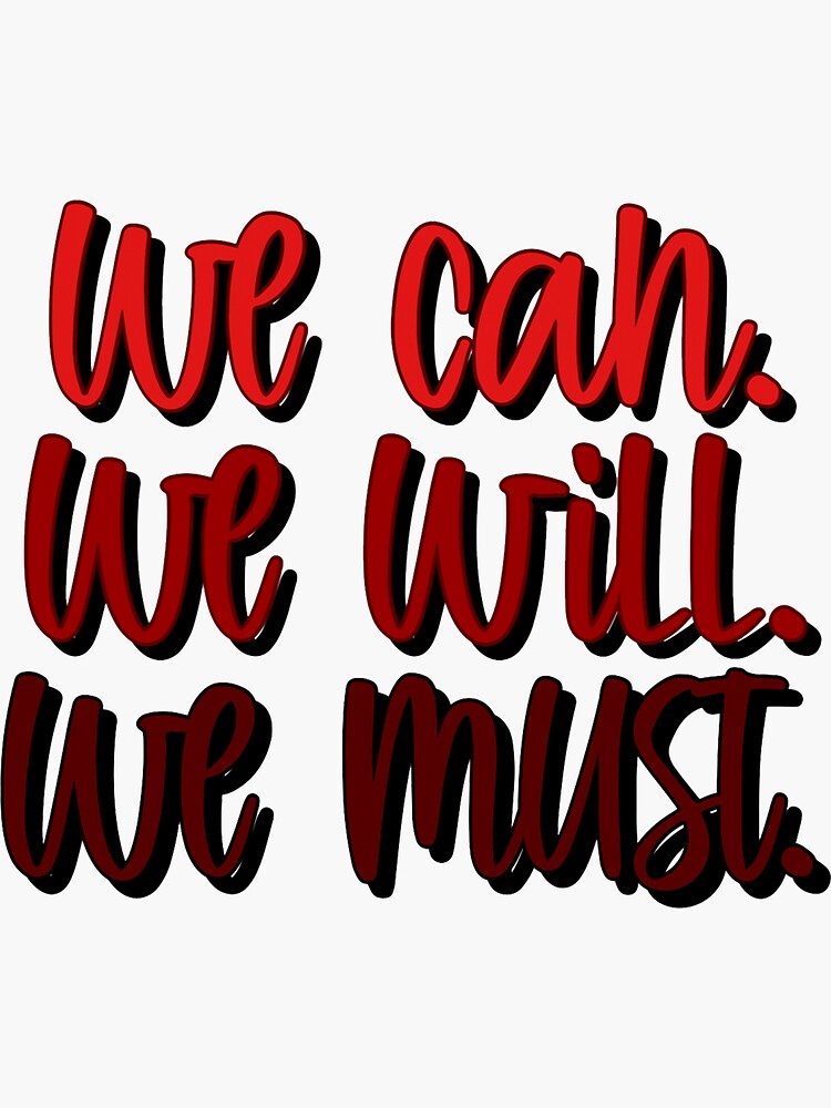 we-can-we-will-we-must-sticker-for-sale-by-youokayhay-redbubble