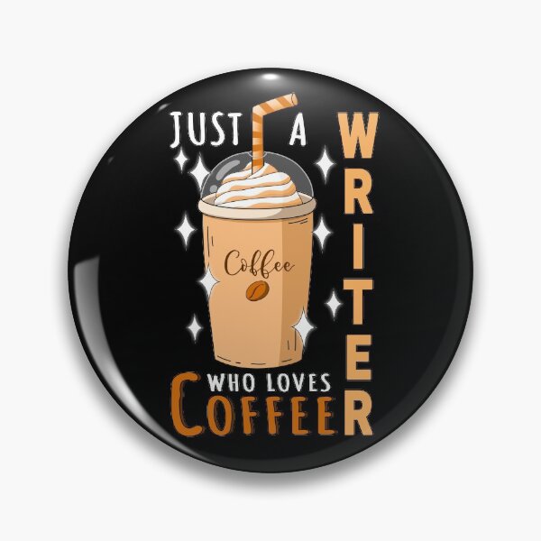 Just A Writer Who Loves Coffee Quote Design Pin