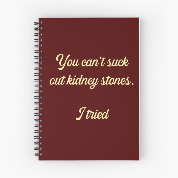 Item preview, You Can't Suck Out Kidney Stones. I Tried designed and sold by HappySchnapper.