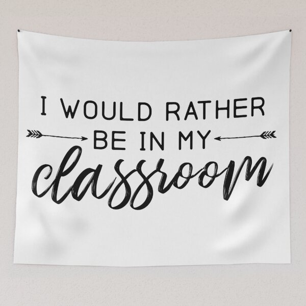 Item preview, I would rather be in my classroom designed and sold by sglauvitz.