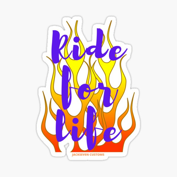 Artikel-Vorschau von Ride for life von JackSeven Customs, designt und verkauft von Jackseven.
