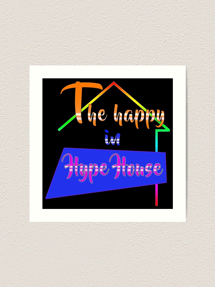 The Hype House The Happy In Hype House Logo Design Art Print By Marksnones104 Redbubble