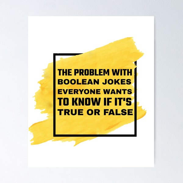 Item preview, The problem with telling a boolean joke is that everyone wants to know if it's true or false. designed and sold by clubtee.