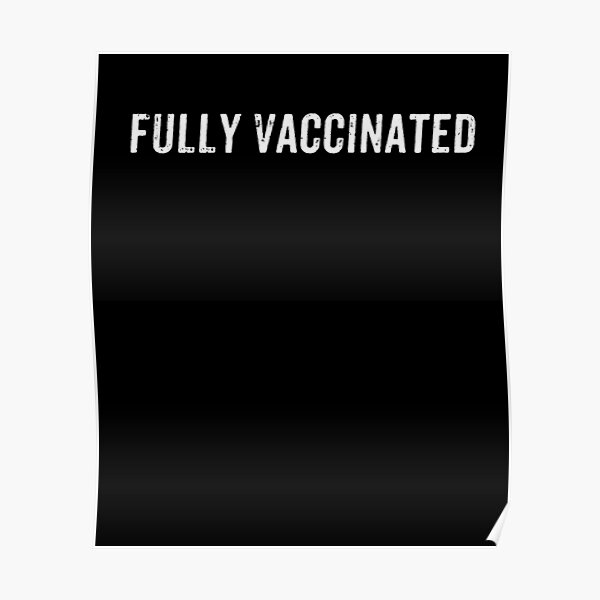 Pro Vaccine Fully Vaccinated Poster