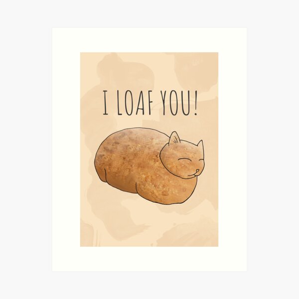 I Loaf You Art Print