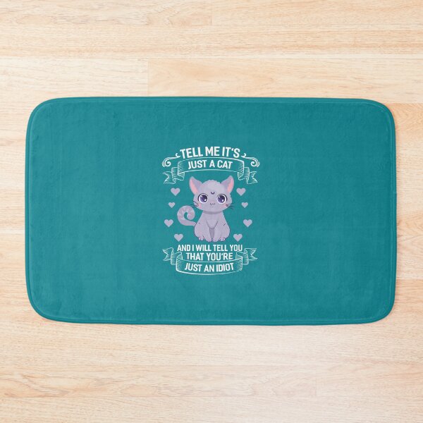 Item preview, Tell Me It's Just A Cat And I Will Tell You That You're Just An Idiot designed and sold by fantasyy.