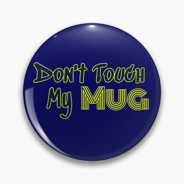 Item preview, Funny Dont Touch My Mug Gifts  designed and sold by Willyboy16.