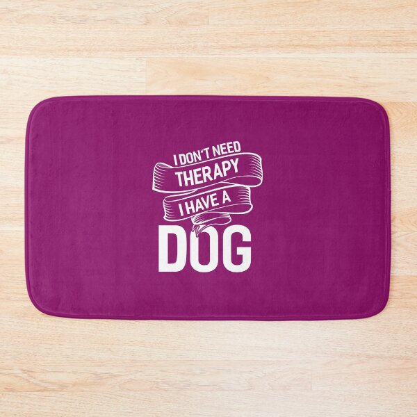 Item preview, I Don't Need Therapy I Have A Dog designed and sold by fantasyy.