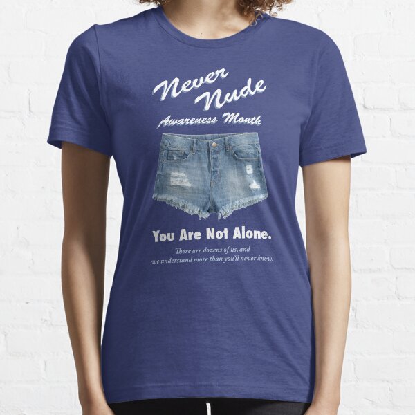 Never Nude Awareness Month Essential T-Shirt