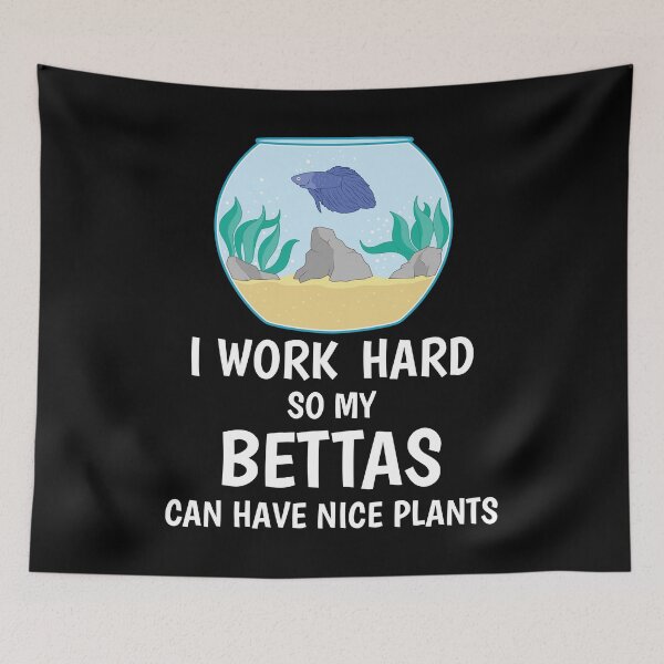Item preview, I Work Hard So My Bettas Can Have Nice Plants Aquascaping print designed and sold by jakehughes2015.