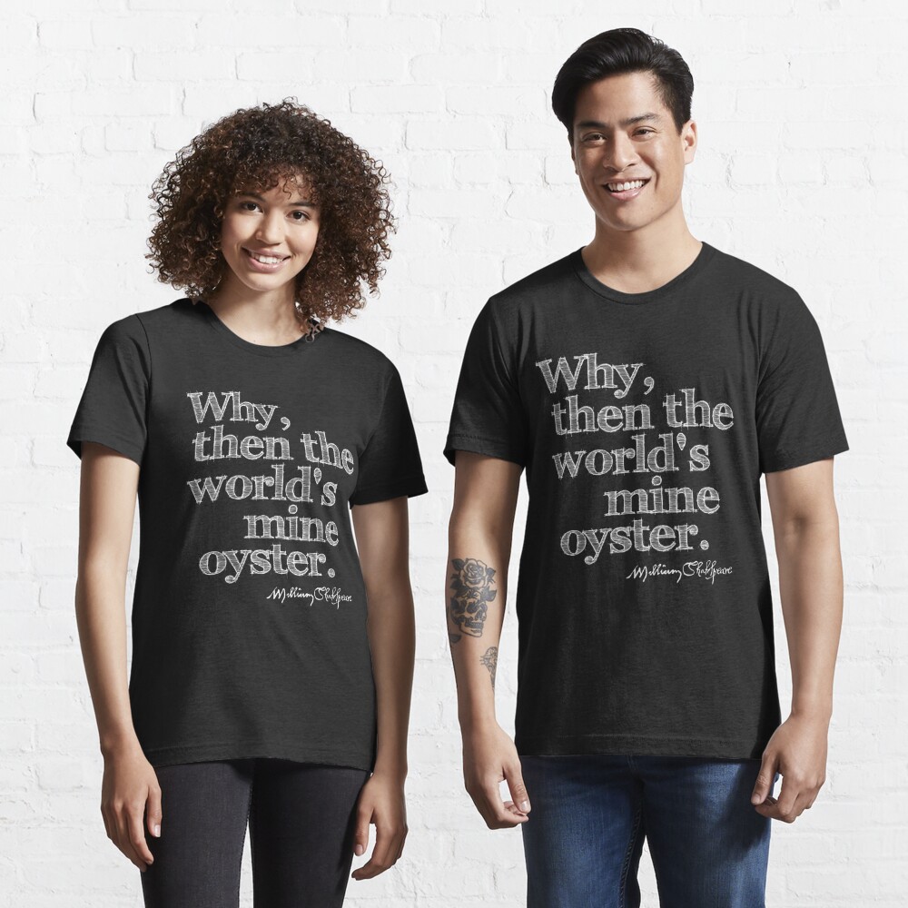 As You Like It World's My Oyster Shakespeare Quote Essential T-Shirt