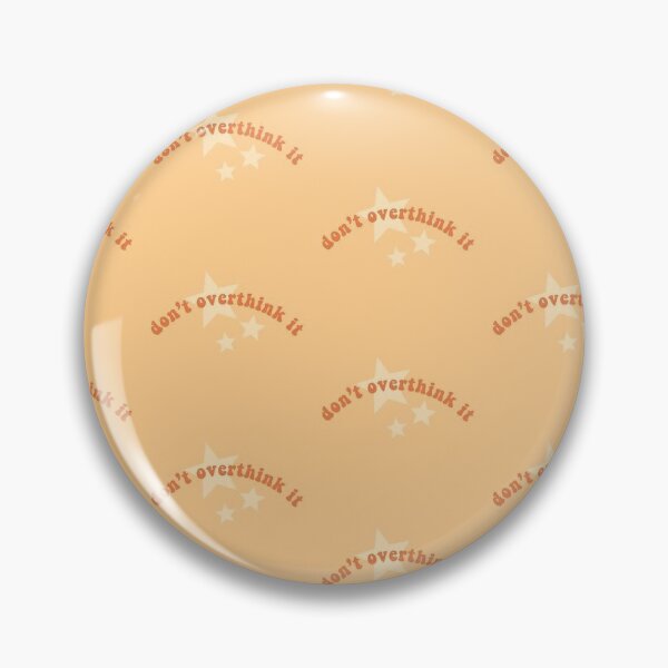 don't overthink it Pin