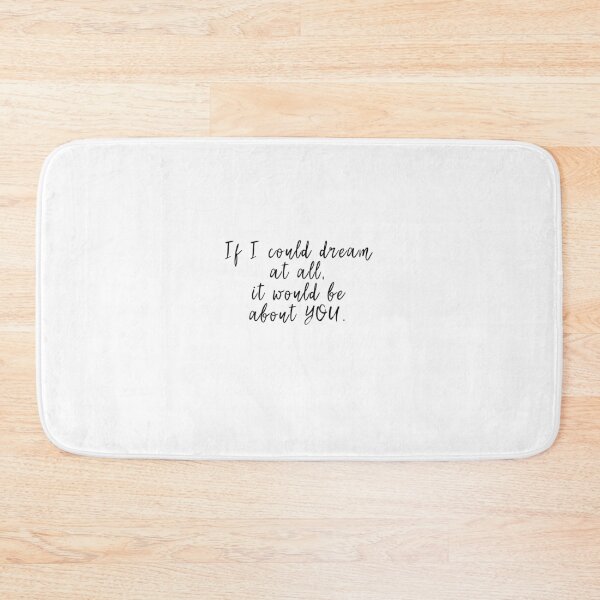 Item preview, If I could dream at all, it would be about you. designed and sold by caddystar.