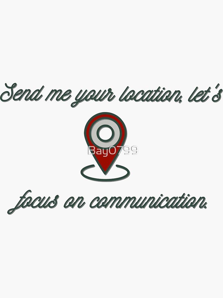 Send Me Your Location - Khalid Design by Bay0799