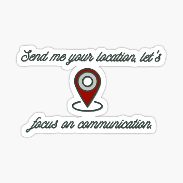 Send Me Your Location - Khalid Design Sticker
