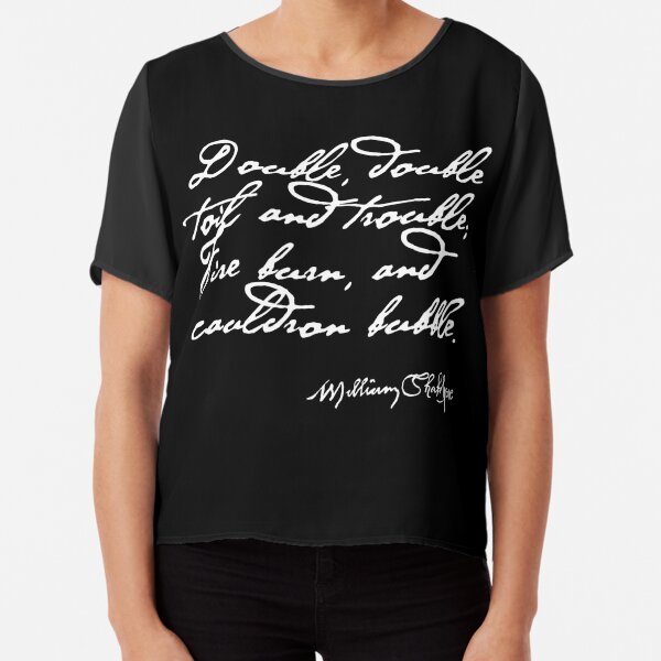 Double, double, toil and trouble Macbeth Shakespeare Quote (Light Version) Chiffon Top