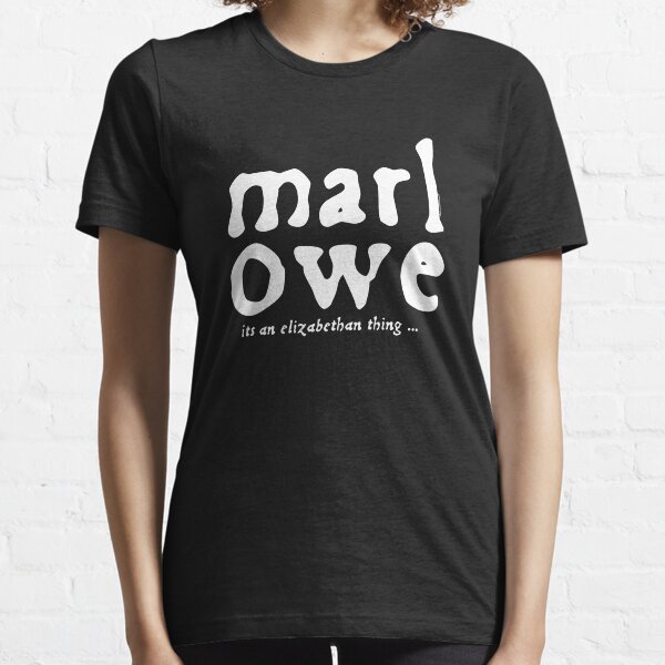 Marlowe - it's an Elizabethan thing (Alt Version) Essential T-Shirt