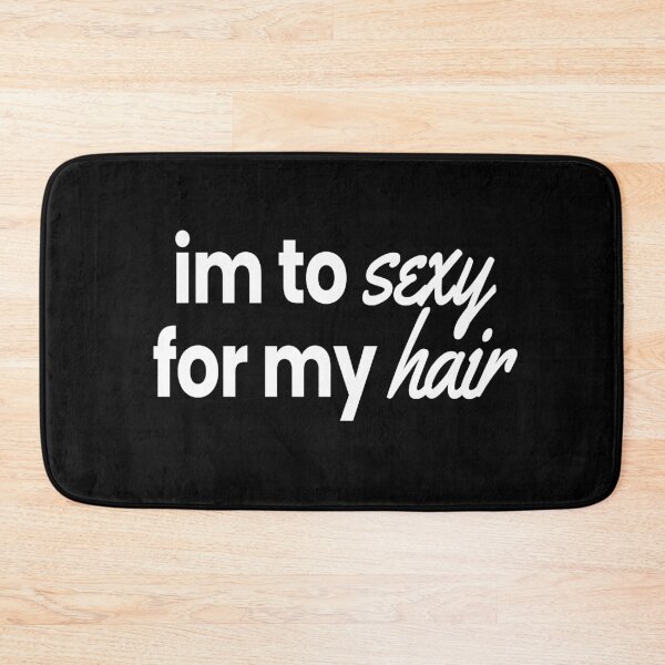 Item preview, I'm Too Sexy For My Hair Bald Baldy Hair designed and sold by MooonTees.
