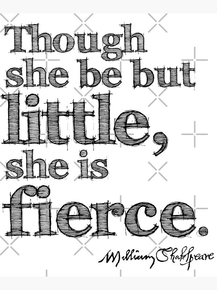 Artwork view, Shakespeare Little But Fierce Grunge Sketch Quote designed and sold by Styled Vintage
