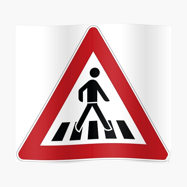 Pedestrian crossing zebra crossing traffic sign Poster