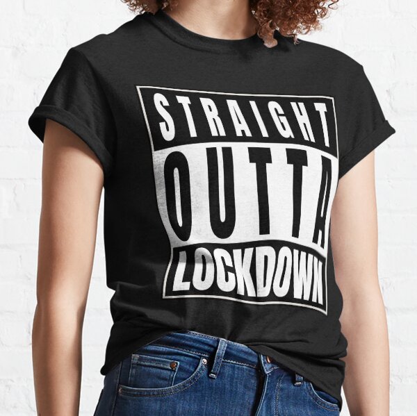 Straight Outta Lockdown Classic T-Shirt