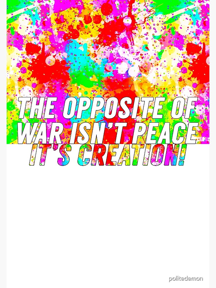 the-opposite-of-war-poster-by-politedemon-redbubble