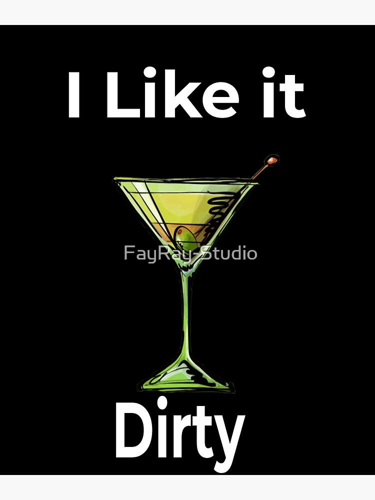 "Funny Martini Lover Shirt I Like It Dirty Martini Women Gift" Poster