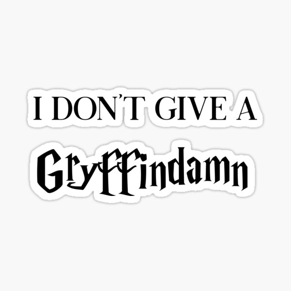 I don't give a Gryffindamn Sticker