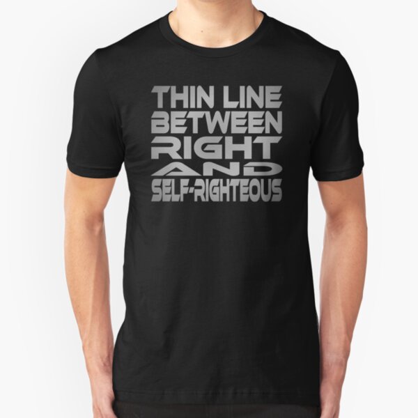 Thin Line Between Right and Self-Righteous Idium Series Slim Fit T-Shirt