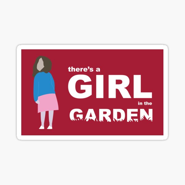 "There's a girl in the garden" Sticker