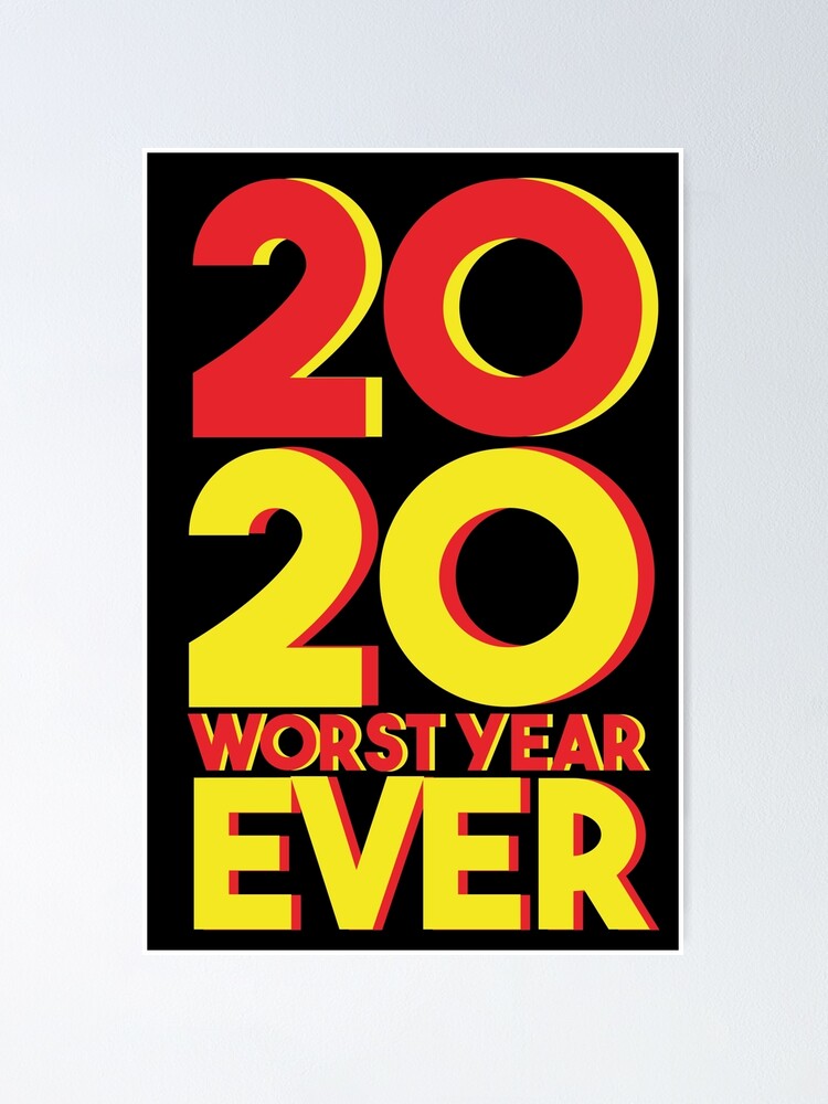 2020-worst-year-ever-poster-by-fungangstore-redbubble