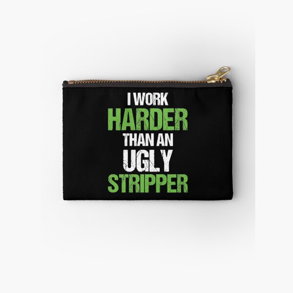Item preview, I Work Harder Than An Ugly Stripper Gift Idea designed and sold by haselshirt.