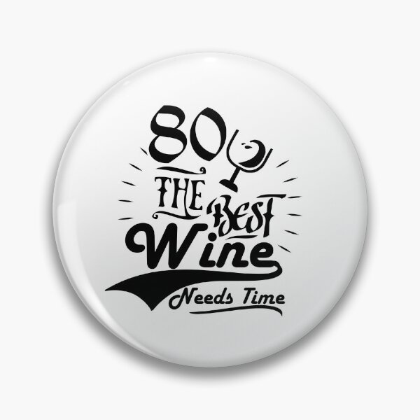 Item preview, 80- the best wine needs time! designed and sold by Cutebutfunny.