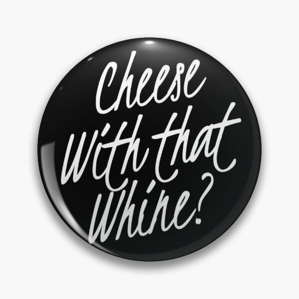 Item preview, Cheese with that Whine? | Sarcasm lover gift | Stop Whining designed and sold by DesignsbyZazz.