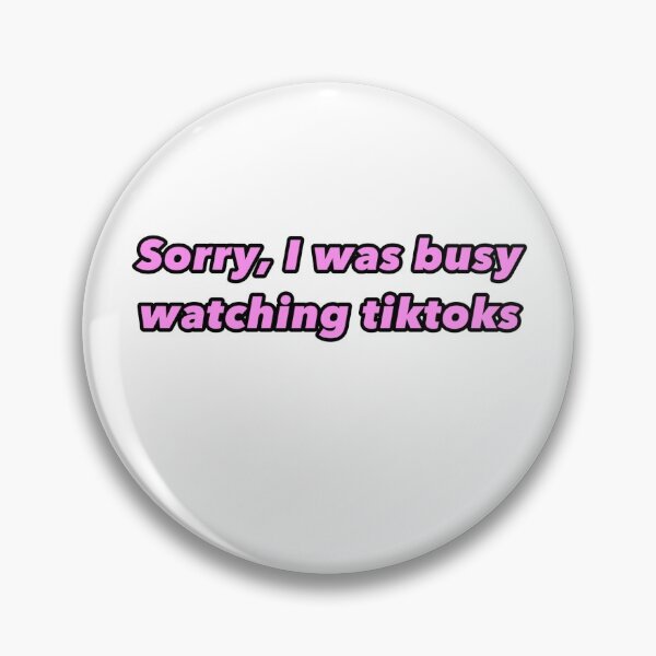 Item preview, Sorry, I was busy watching tiktoks designed and sold by creativef0x.
