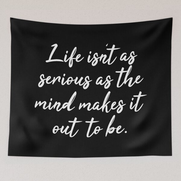 Item preview, Life Isn't As Serious As The Mind Makes It Out To Be - Eckhart Tolle Quote designed and sold by JackCurtis1991.