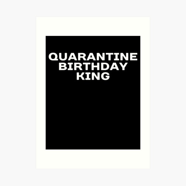 Quarantine Birthday Reddit Art Prints Redbubble - roblox 14th anniversary promo code